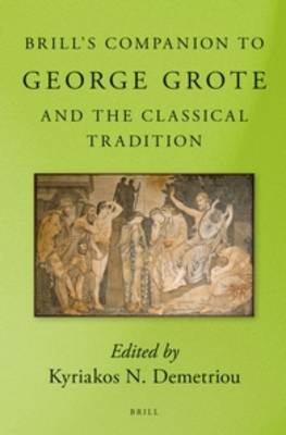 Brills Companion to George Grote and the Classical Tradition XIV, 418 Pp. ed.