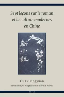 Sept leçons sur le roman et la culture modernes en Chine