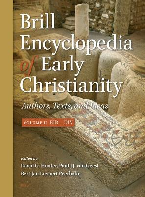 Brill Encyclopedia of Early Christianity, Volume 2 (Bib - Div): Authors, Texts, and Ideas