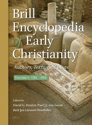 Brill Encyclopedia of Early Christianity, Volume 5 (Ori - She): Authors, Texts, and Ideas