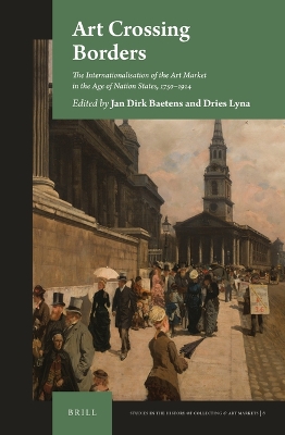 Art Crossing Borders: The Internationalisation of the Art Market in the Age of Nation States,  1750-1914