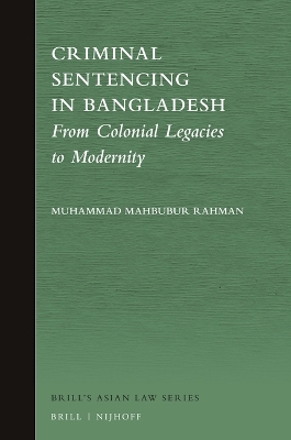 Criminal Sentencing in Bangladesh: From Colonial Legacies to Modernity XX, 455 Pp. ed.