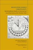 Relocating World Christianity: Interdisciplinary Studies in Universal and Local Expressions of the  Christian Faith 