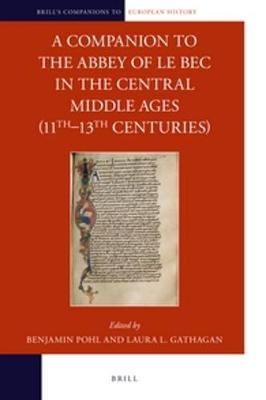 Companion to the Abbey of Le Bec in the Central Middle Ages (11th13th  Centuries)