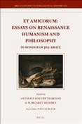Et Amicorum: Essays on Renaissance Humanism and Philosophy: in Honour of Jill Kraye