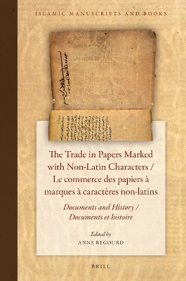 Trade in Papers Marked with Non-Latin Characters / Le commerce des papiers à  marques à caractères non-latins: Documents and History / Documents et histoire