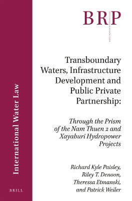Transboundary Waters, Infrastructure Development and Public Private  Partnership: Through the Prism of the Nam Theun 2 and Xayaburi Hydropower Projects