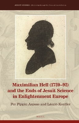 Maximilian Hell (172092) and the Ends of Jesuit Science in Enlightenment  Europe