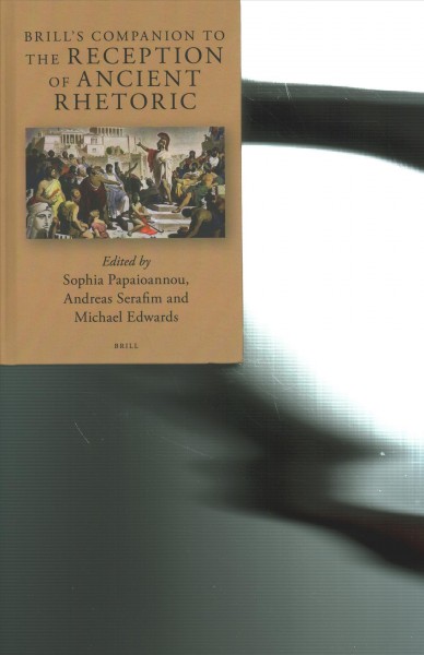Brill's Companion to the Reception of Ancient Rhetoric