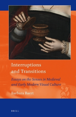 Interruptions and Transitions: Essays on the Senses in Medieval and Early  Modern Visual Culture