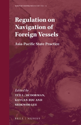 Regulation on Navigation of Foreign Vessels: Asia-Pacific State Practice Approx. 230 Pp. ed.