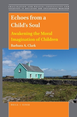 Echoes from a Childs Soul: Awakening the Moral Imagination of Children