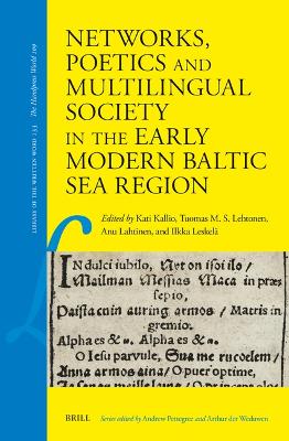Networks, Poetics and Multilingual Society in the Early Modern Baltic Sea  Region