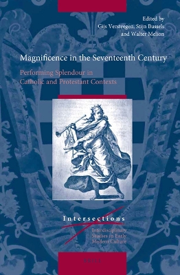 Magnificence in the Seventeenth Century: Performing Splendour in Catholic and Protestant Contexts