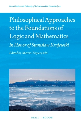 Philosophical Approaches to the Foundations of Logic and Mathematics: In Honor of Stanisaw Krajewski