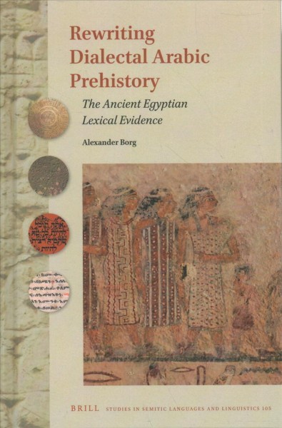 Rewriting Dialectal Arabic Prehistory: The Ancient Egyptian Lexical Evidence