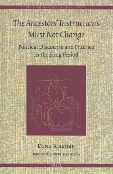 Ancestors' Instructions Must Not Change: Political Discourse and Practice in  the Song Period