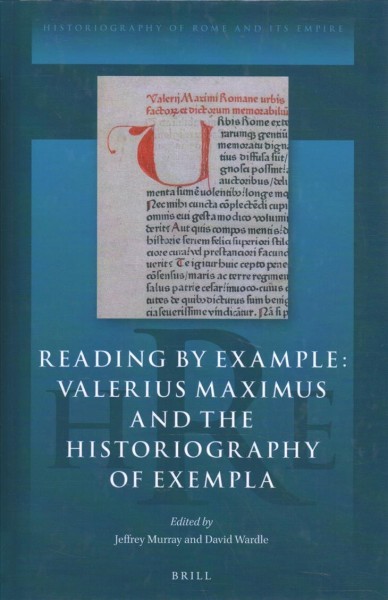 Reading by Example: Valerius Maximus and the Historiography of Exempla