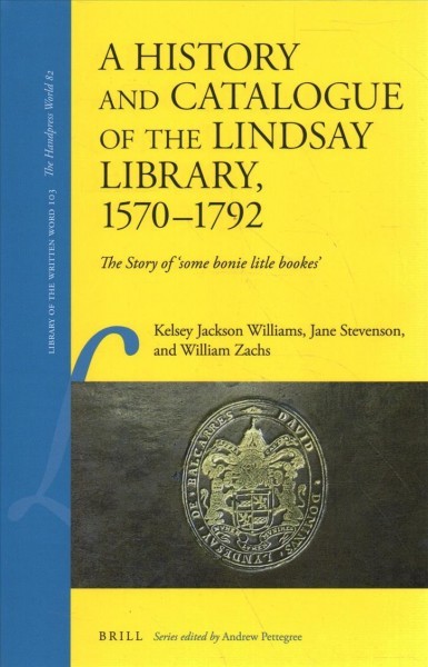 History and Catalogue of the Lindsay Library, 15701792: The Story of 'Some bonie litle bookes'
