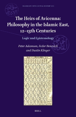 Heirs of Avicenna:  Philosophy in the Islamic East, 1213th Centuries: Logic and Epistemology