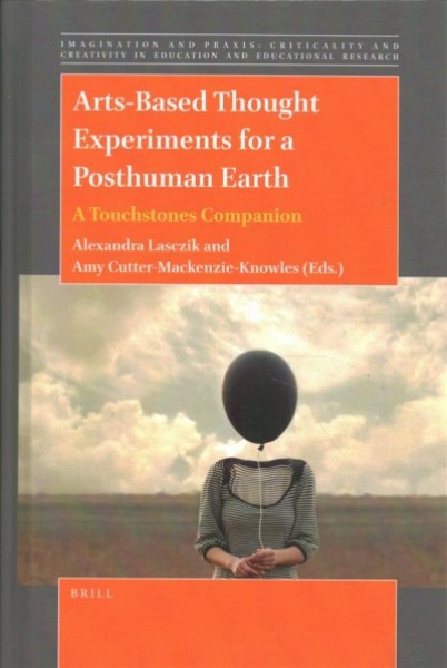 Arts-Based Thought Experiments for a Posthuman Earth: A Touchstones Companion