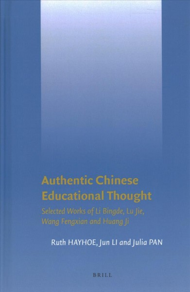 Authentic Chinese Educational Thought: Selected Works of Li Bingde, Lu Jie, Wang Fengxian and Huang Ji