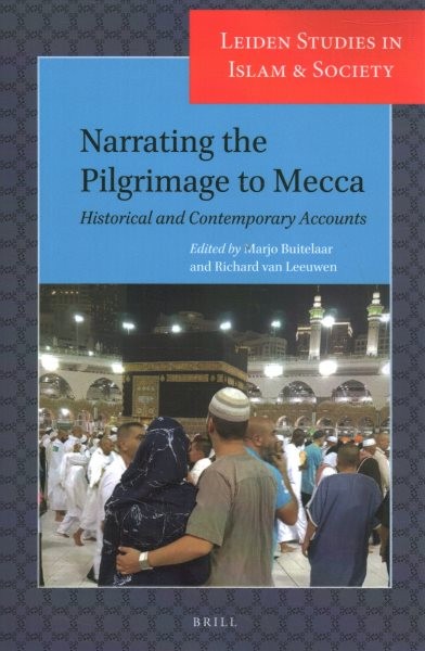 Narrating the Pilgrimage to Mecca: Historical and Contemporary Accounts