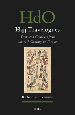 Hajj Travelogues: Texts and Contexts from the 12th Century until 1950