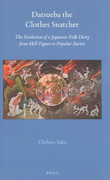 Datsueba the Clothes Snatcher: The Evolution of a Japanese Folk Deity from Hell Figure to Popular Savior