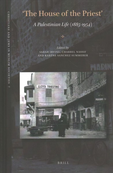 'The House of the Priest': A Palestinian Life (1885-1954)