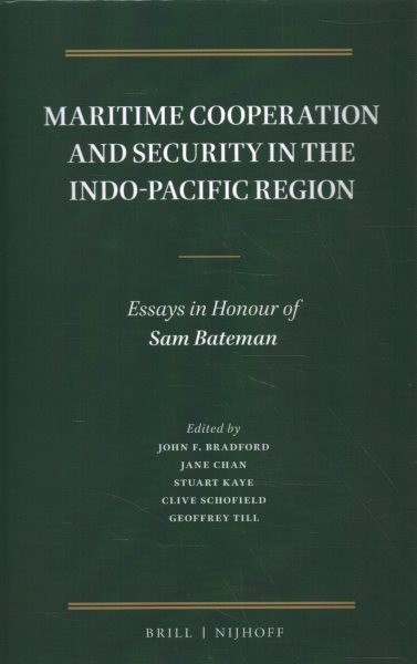 Maritime Cooperation and Security in the Indo-Pacific Region: Essays in Honour of Sam Bateman