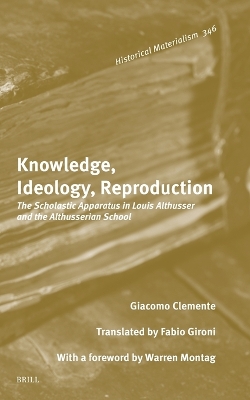 Knowledge, Ideology, Reproduction: The Scholastic Apparatus in Louis Althusser and the Althusserian School