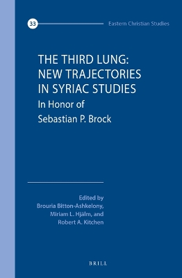 Third Lung: New Trajectories in Syriac Studies: Essays in Honor of Sebastian P. Brock