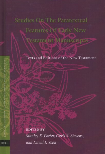 Studies On The Paratextual Features Of Early New Testament Manuscripts: Texts and Editions of the New Testament