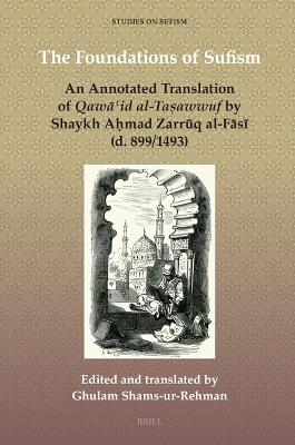 Foundations of Sufism: An Annotated Translation of Qawid al-Taawwuf by Shaykh Amad Zarrq  al-Fs (d. 899/1493)