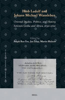 Hiob Ludolf and Johann Michael Wansleben: Oriental Studies, Politics, and History between Gotha and Africa, 1650-1700