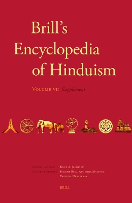 Brill's Encyclopedia of Hinduism. Volume Seven: Supplement