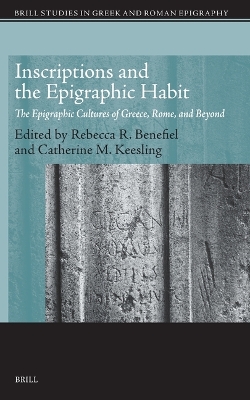 Inscriptions and the Epigraphic Habit: The Epigraphic Cultures of Greece, Rome, and Beyond