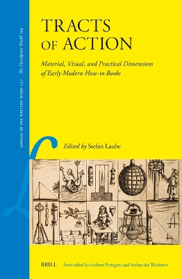 Tracts of Action: Material, Visual, and Practical Dimensions of Early Modern How-to Books