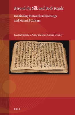 Beyond the Silk and Book Roads: Rethinking Networks of Exchange and Material Culture
