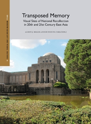 Transposed Memory: Visual Sites of National Recollection in 20th and 21st  Century East Asia