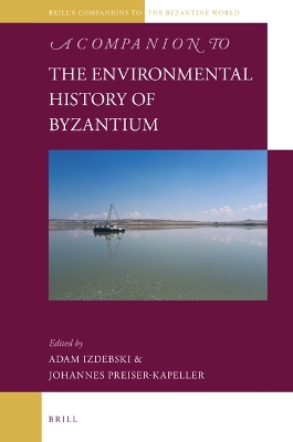 Companion to the Environmental History of Byzantium