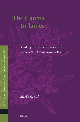 Catena to James: Reading the Letter of James in the Ancient Greek Commentary Tradition