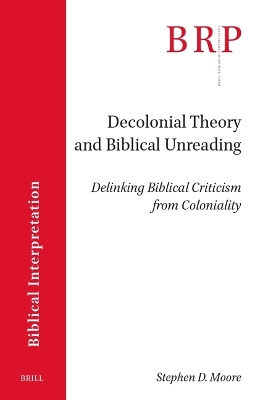 Decolonial Theory and Biblical Unreading: Delinking Biblical Criticism from Coloniality
