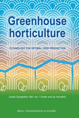 Greenhouse horticulture: Technology for optimal crop production, second edition 2nd New edition