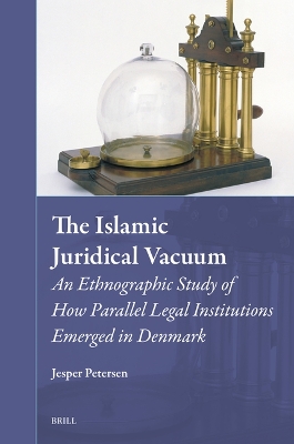 Islamic Juridical Vacuum: An Ethnographic Study of How Parallel Legal Institutions Emerged in Denmark