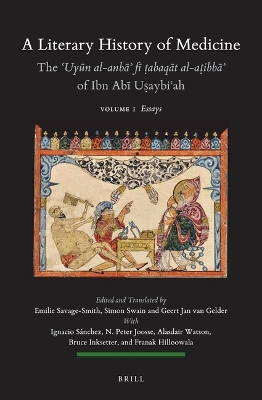 Literary History of Medicine - The Uyn al-anb f abaqt al-aibb of  Ibn Ab Uaybiah (5 Volumes PB): Volume I: Essays / Volume 2-1: Arabic Edition / Volume 2-2: Arabic Edition /  Volume 3-1: Annotated English Translation / Volume 3-2: Annotated English Translation, Appendices and Indices