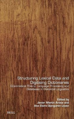 Structuring Lexical Data and Digitising Dictionaries: Grammatical Theory, Language Processing and Databases in Historical  Linguistics