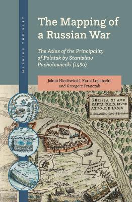 Mapping of a Russian War: The Atlas of the Principality of Polatsk by  Stanisaw Pachoowiecki (1580)