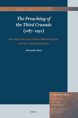 Preaching of the Third Crusade (11871192): The Early University of Paris, Biblical Exegesis, and the Coming Apocalypse